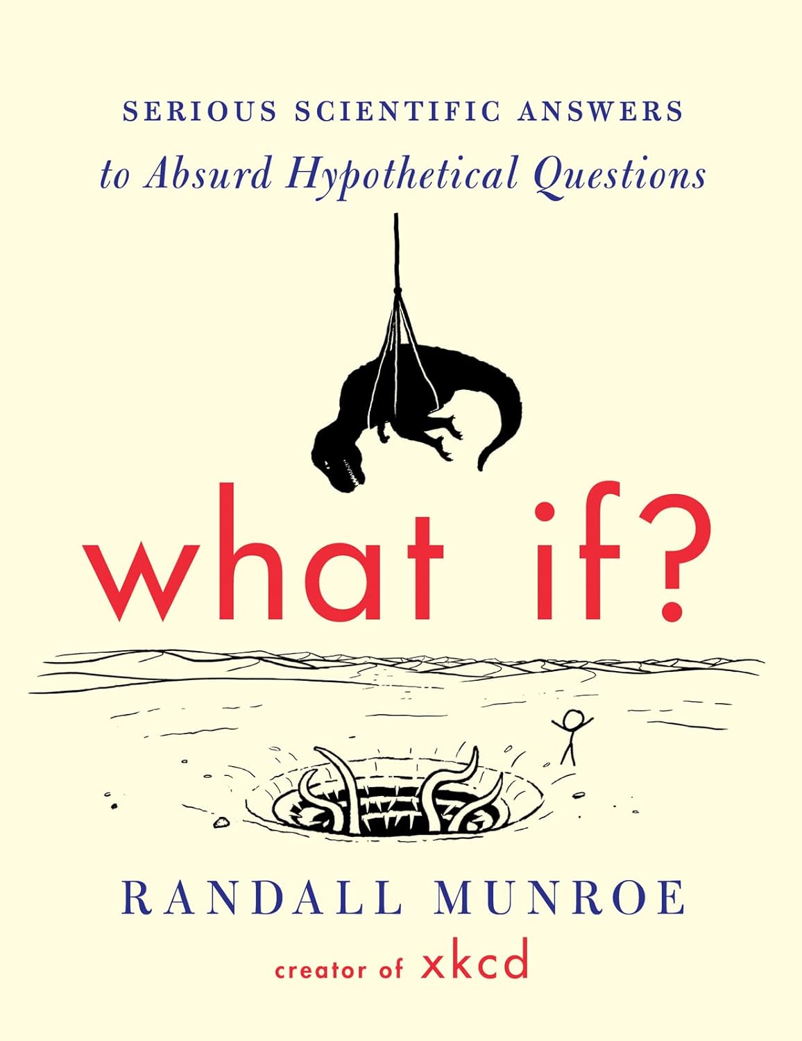 What If? 10th Anniversary Edition: Serious Scientific Answers to Absurd Hypothetical Questions